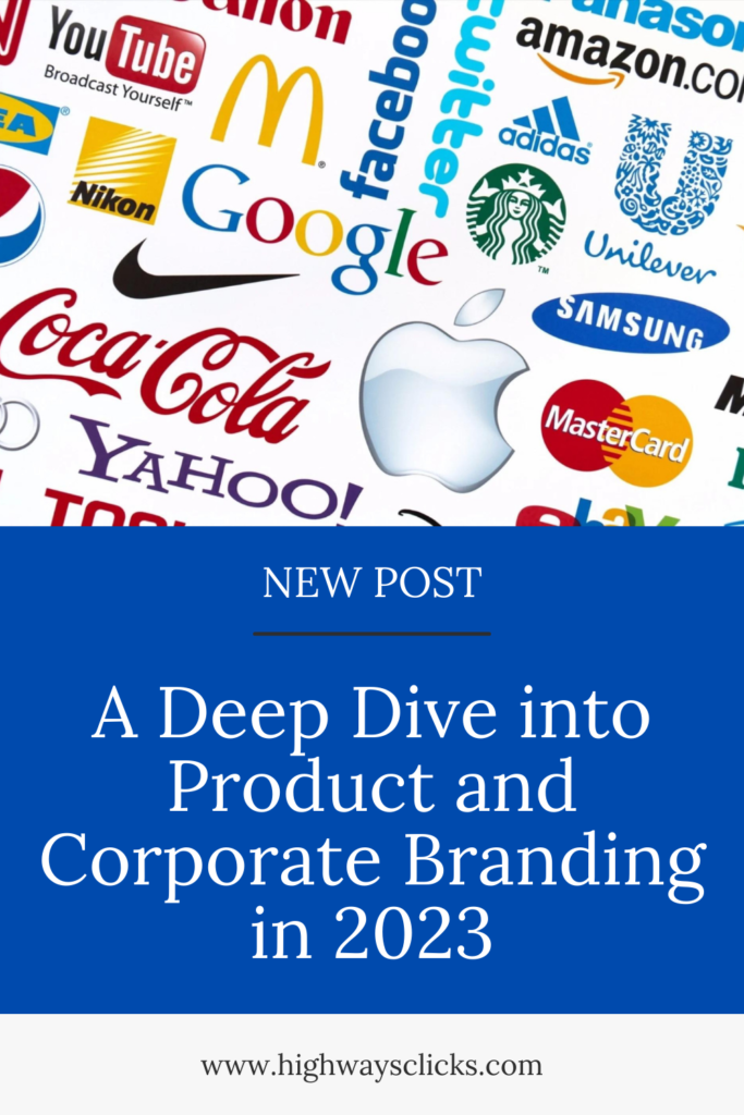 A Deep Dive into Product and Corporate Branding in 2023